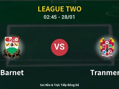 Kết Quả: Barnet 1-0 Tranmere – Highlight & Bàn Thắng | League Two