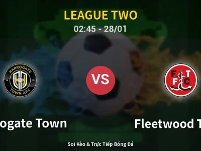 Kết Quả: Harrogate Town 1-2 Fleetwood Town – Highlight & Bàn Thắng | League Two
