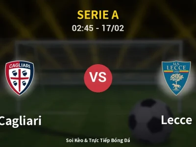Kết Quả: Cagliari 0-2 Lecce – Highlight & Bàn Thắng | Serie A