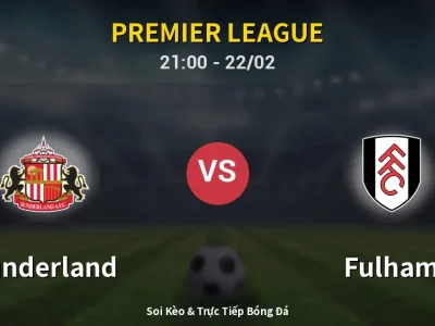 Soi Kèo Sunderland vs Fulham – 21:00 22/02 | Nhận Định, Dự Đoán Tỷ Số
