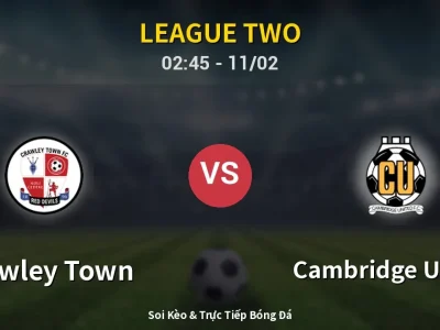 Kết Quả: Crawley Town 0-3 Cambridge United – Highlight & Bàn Thắng | League Two