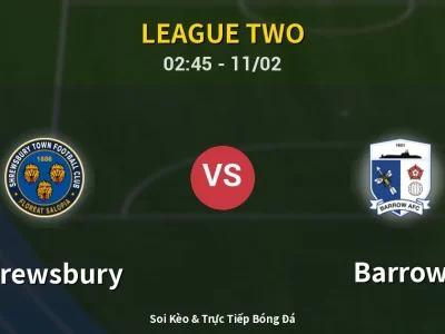 Kết Quả: Shrewsbury 2-1 Barrow – Highlight & Bàn Thắng | League Two
