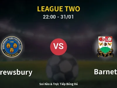 Soi Kèo Shrewsbury vs Barnet – 22:00 31/01 | Nhận Định, Dự Đoán Tỷ Số