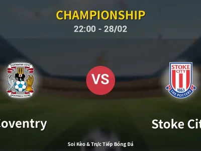 Soi Kèo Coventry vs Stoke City – 22:00 28/02 | Nhận Định, Dự Đoán Tỷ Số