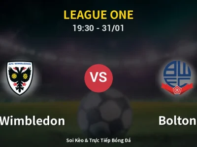 Kết Quả: AFC Wimbledon 0-1 Bolton – Highlight & Bàn Thắng | League One