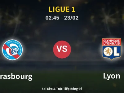 Kết Quả: Strasbourg 3-1 Lyon – Highlight & Bàn Thắng | Ligue 1
