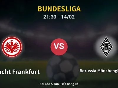 Soi Kèo Eintracht Frankfurt vs Borussia Mönchengladbach – 21:30 14/02 | Nhận Định, Dự Đoán Tỷ Số