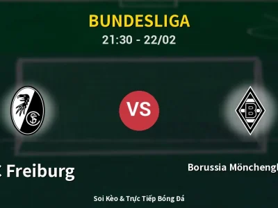 Soi Kèo SC Freiburg vs Borussia Mönchengladbach – 21:30 22/02 | Nhận Định, Dự Đoán Tỷ Số