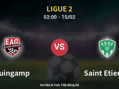 Kết Quả: Guingamp 1-2 Saint Etienne – Highlight & Bàn Thắng | Ligue 2