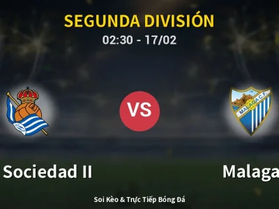 Kết Quả: Real Sociedad II 2-1 Malaga – Highlight & Bàn Thắng | Segunda División