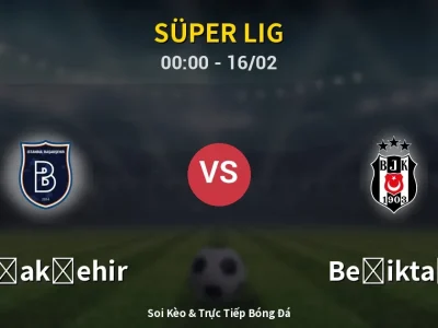 Kết Quả: Başakşehir 2-3 Beşiktaş – Highlight & Bàn Thắng | Süper Lig