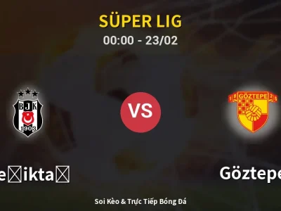 Kết Quả: Beşiktaş 4-0 Göztepe – Highlight & Bàn Thắng | Süper Lig