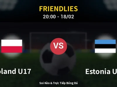 🔴 Trực Tiếp: Poland U17 0-0 Estonia U17 – Link Xem Friendlies (Full HD)