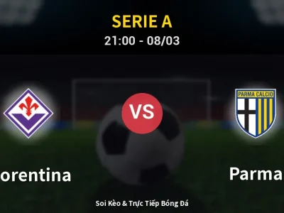 Soi Kèo Fiorentina vs Parma – 21:00 08/03 | Nhận Định, Dự Đoán Tỷ Số