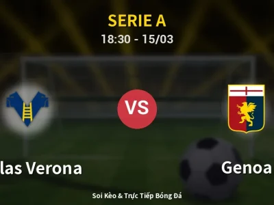 Soi Kèo Hellas Verona vs Genoa – 18:30 15/03 | Nhận Định, Dự Đoán Tỷ Số