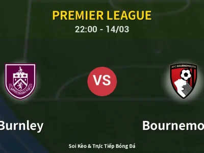 Soi Kèo Burnley vs Bournemouth – 22:00 14/03 | Nhận Định, Dự Đoán Tỷ Số