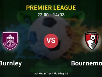 🔴 Trực Tiếp: Burnley 0-0 Bournemouth – Link Xem Premier League (Full HD)