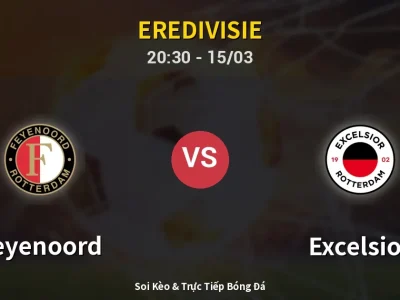 Soi Kèo Feyenoord vs Excelsior – 20:30 15/03 | Nhận Định, Dự Đoán Tỷ Số