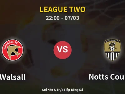 Soi Kèo Walsall vs Notts County – 22:00 07/03 | Nhận Định, Dự Đoán Tỷ Số