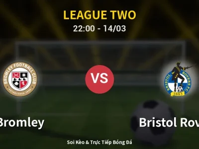 Soi Kèo Bromley vs Bristol Rovers – 22:00 14/03 | Nhận Định, Dự Đoán Tỷ Số