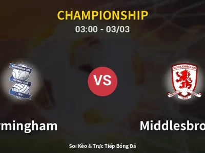 Kết Quả: Birmingham 1-3 Middlesbrough – Highlight & Bàn Thắng | Championship