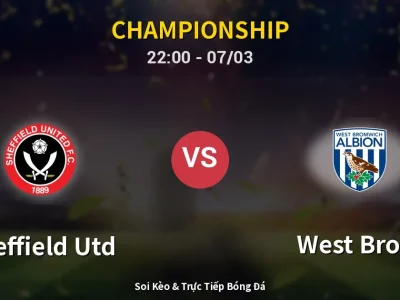 Soi Kèo Sheffield Utd vs West Brom – 22:00 07/03 | Nhận Định, Dự Đoán Tỷ Số