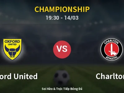 Soi Kèo Oxford United vs Charlton – 19:30 14/03 | Nhận Định, Dự Đoán Tỷ Số