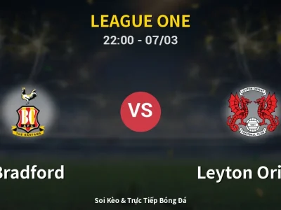 Soi Kèo Bradford vs Leyton Orient – 22:00 07/03 | Nhận Định, Dự Đoán Tỷ Số