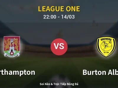 Soi Kèo Northampton vs Burton Albion – 22:00 14/03 | Nhận Định, Dự Đoán Tỷ Số