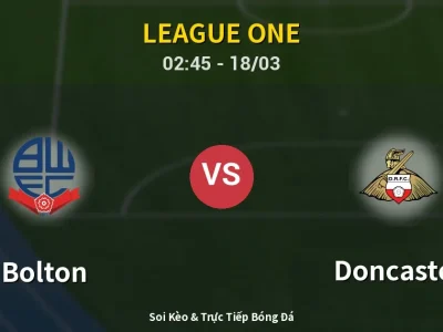 Soi Kèo Bolton vs Doncaster – 02:45 18/03 | Nhận Định, Dự Đoán Tỷ Số