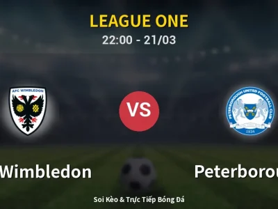 Soi Kèo AFC Wimbledon vs Peterborough – 22:00 21/03 | Nhận Định, Dự Đoán Tỷ Số