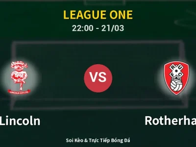 Soi Kèo Lincoln vs Rotherham – 22:00 21/03 | Nhận Định, Dự Đoán Tỷ Số