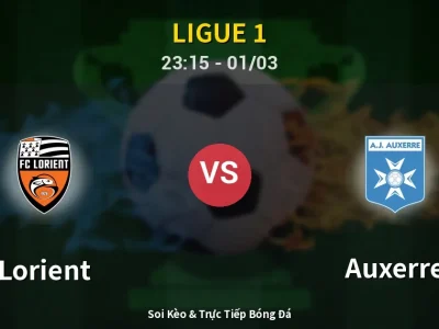 Soi Kèo Lorient vs Auxerre – 23:15 01/03 | Nhận Định, Dự Đoán Tỷ Số