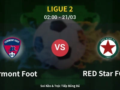 Soi Kèo Clermont Foot vs RED Star FC 93 – 02:00 21/03 | Nhận Định, Dự Đoán Tỷ Số