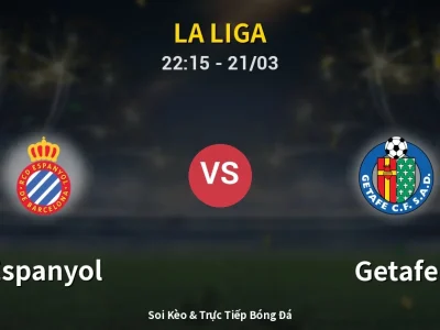 Soi Kèo Espanyol vs Getafe – 22:15 21/03 | Nhận Định, Dự Đoán Tỷ Số