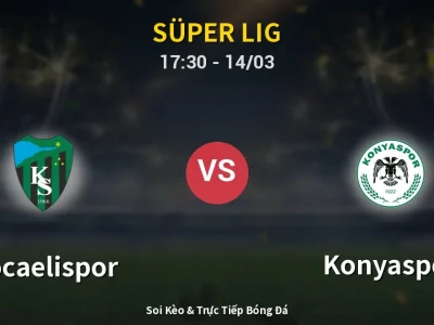 Soi Kèo Kocaelispor vs Konyaspor – 17:30 14/03 | Nhận Định, Dự Đoán Tỷ Số