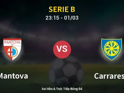 Soi Kèo Mantova vs Carrarese – 23:15 01/03 | Nhận Định, Dự Đoán Tỷ Số