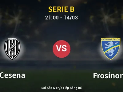 Soi Kèo Cesena vs Frosinone – 21:00 14/03 | Nhận Định, Dự Đoán Tỷ Số