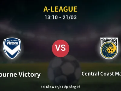 Soi Kèo Melbourne Victory vs Central Coast Mariners – 13:10 21/03 | Nhận Định, Dự Đoán Tỷ Số