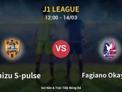 Soi Kèo Shimizu S-pulse vs Fagiano Okayama – 12:00 14/03 | Nhận Định, Dự Đoán Tỷ Số