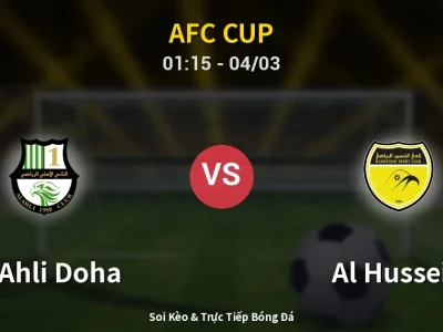 Soi Kèo Al Ahli Doha vs Al Hussein – 01:15 04/03 | Nhận Định, Dự Đoán Tỷ Số