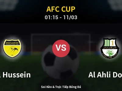 Soi Kèo Al Hussein vs Al Ahli Doha – 01:15 11/03 | Nhận Định, Dự Đoán Tỷ Số