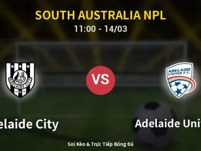 Soi Kèo Adelaide City vs Adelaide United II – 11:00 14/03 | Nhận Định, Dự Đoán Tỷ Số