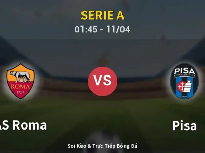Soi Kèo AS Roma vs Pisa – 01:45 11/04 | Nhận Định, Dự Đoán Tỷ Số