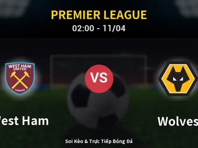 Soi Kèo West Ham vs Wolves – 02:00 11/04 | Nhận Định, Dự Đoán Tỷ Số