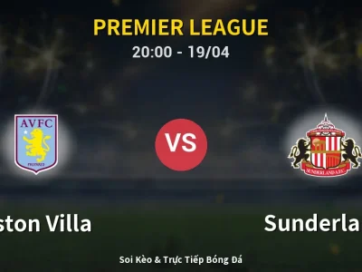 🔴 Trực Tiếp: Aston Villa 2-1 Sunderland – Link Xem Premier League (Full HD)