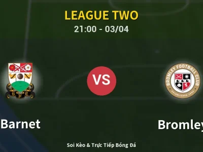 🔴 Trực Tiếp: Barnet 2-1 Bromley – Link Xem League Two (Full HD)