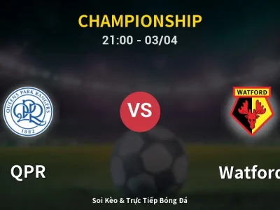 🔴 Trực Tiếp: QPR 2-0 Watford – Link Xem Championship (Full HD)