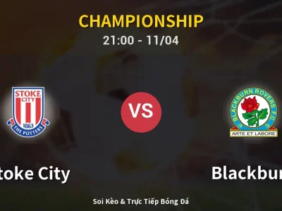 Soi Kèo Stoke City vs Blackburn – 21:00 11/04 | Nhận Định, Dự Đoán Tỷ Số