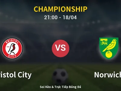 Soi Kèo Bristol City vs Norwich – 21:00 18/04 | Nhận Định, Dự Đoán Tỷ Số